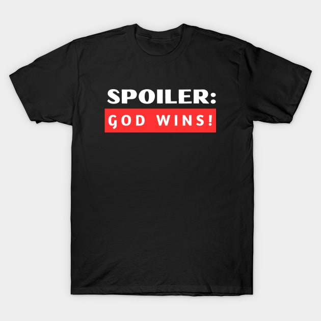 Spoiler God Wins | Christian Typography T-Shirt by All Things Gospel